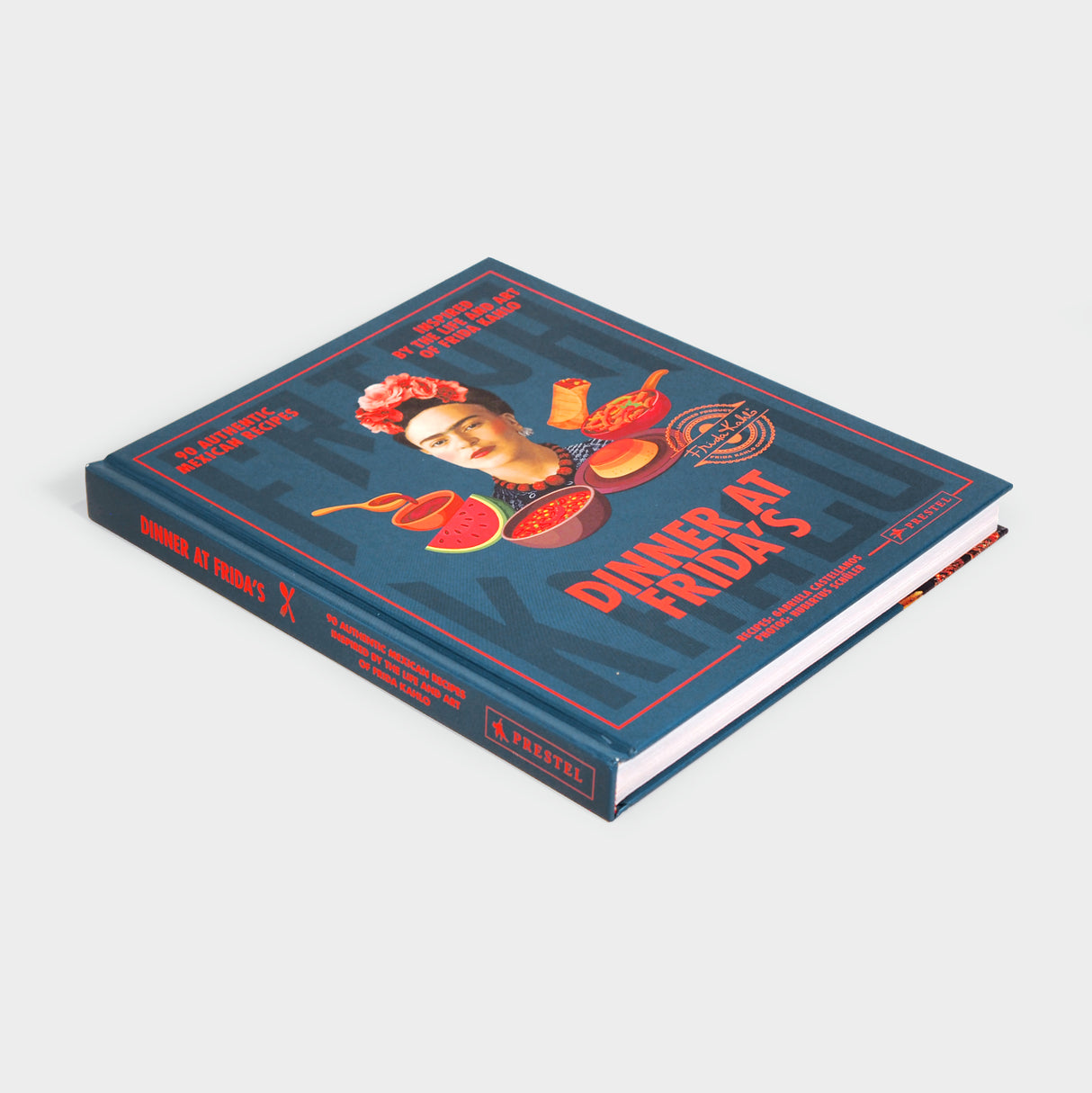 Dinner At Frida's: 90 Authentic Mexican Recipes Inspired by the Life and Art of Frida Kahlo