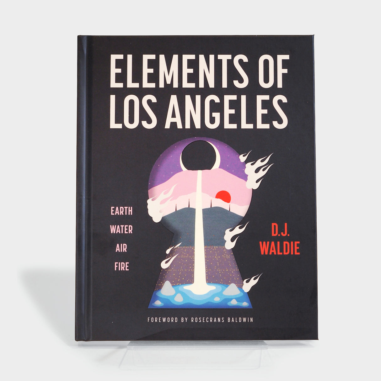 Elements of Los Angeles: Earth, Water, Air, Fire