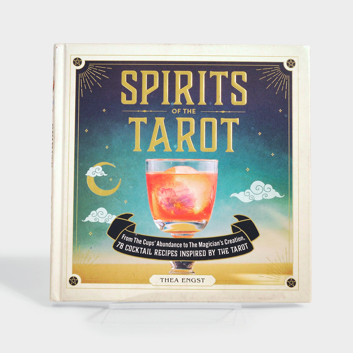 Spirits of the Tarot: From The Cups' Abundance to The Magician's Creation, 78 Cocktail Recipes Inspired by the Tarot