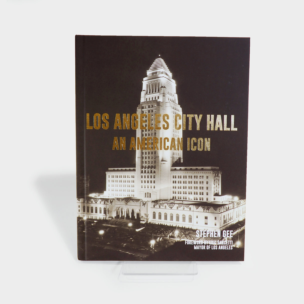 Los Angeles City Hall: An American Icon by Stephen Gee