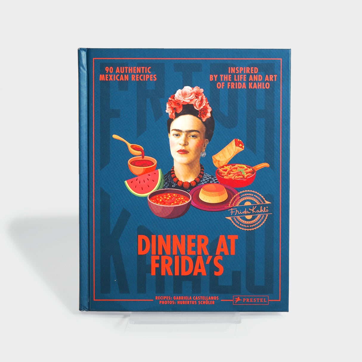 Dinner At Frida's: 90 Authentic Mexican Recipes Inspired by the Life and Art of Frida Kahlo by Gabriela Castellanos