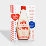 For the Love of Kewpie (The Kewpie Mayo Cookbook)