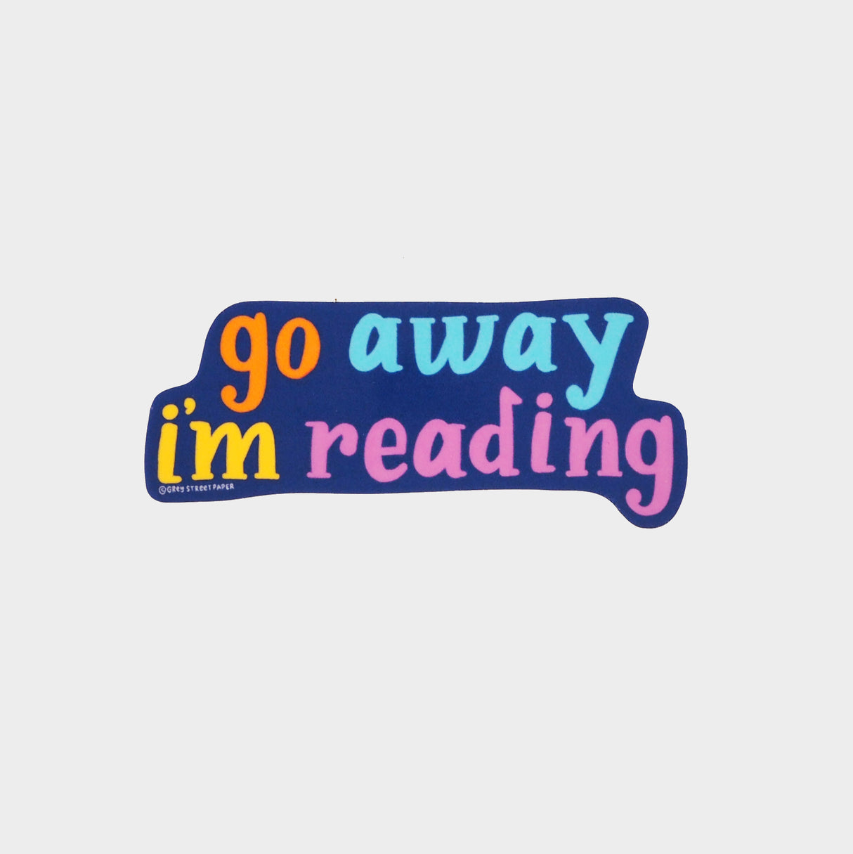 Go Away I'm Reading Sticker