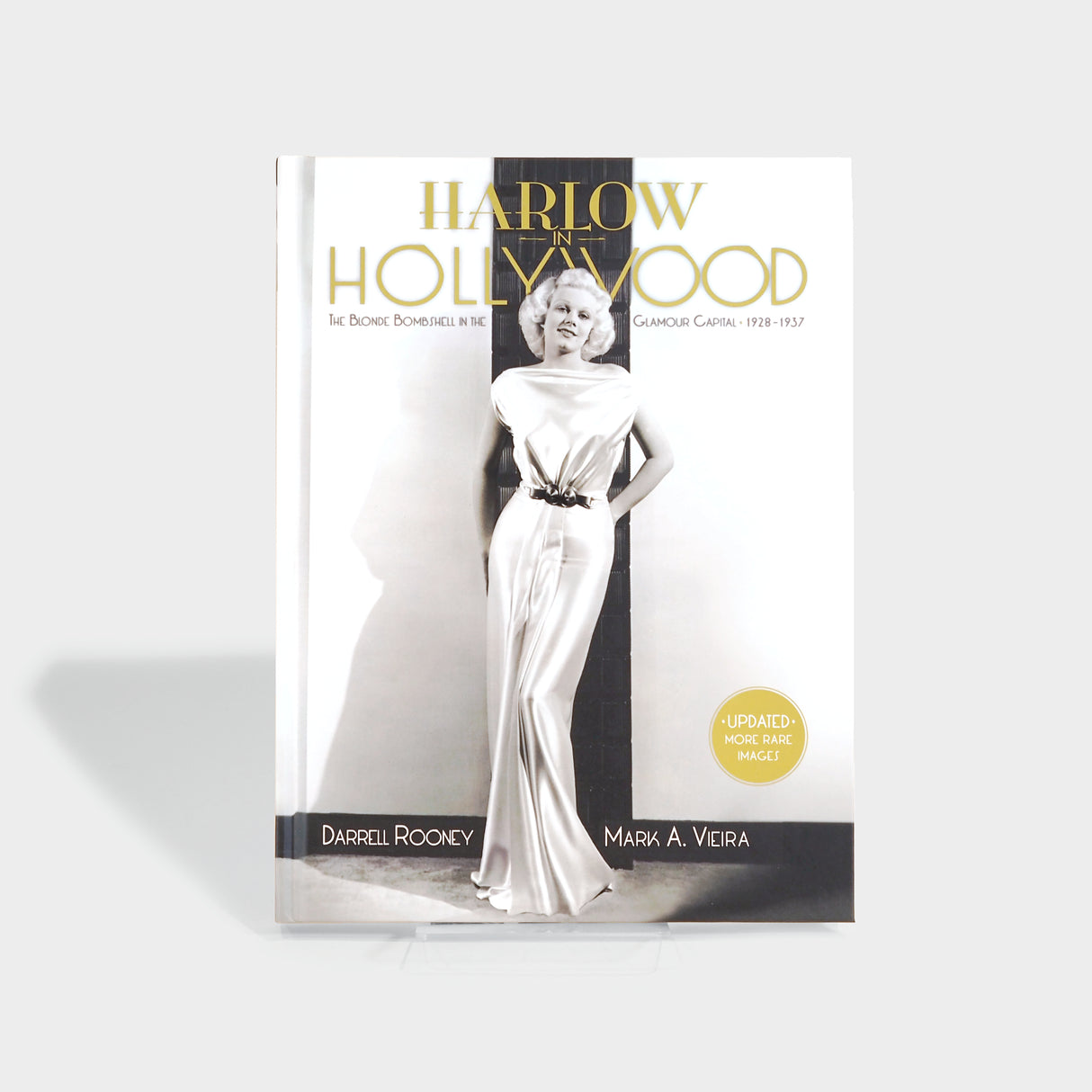 Harlow in Hollywood: The Blonde Bombshell in the Glamour Capital, 1928-1937; Expanded Edition by Darrel Rooney and Mark A. Vieira