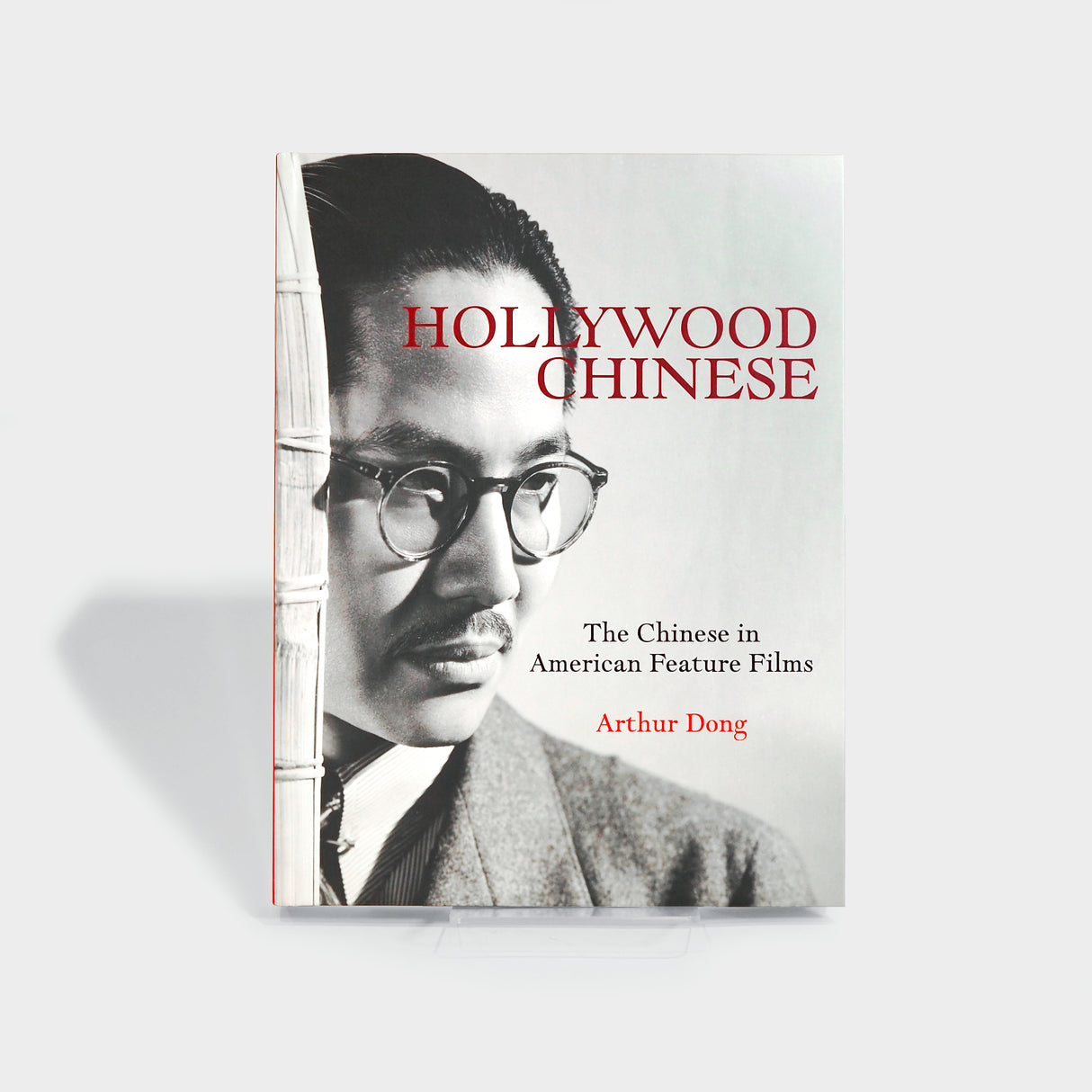 Hollywood Chinese: The Chinese in American Feature Films by Arthur Dong