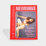 New Wave: Rebellion and Reinvention in the Vietnamese Diaspora by Elizabeth Ai