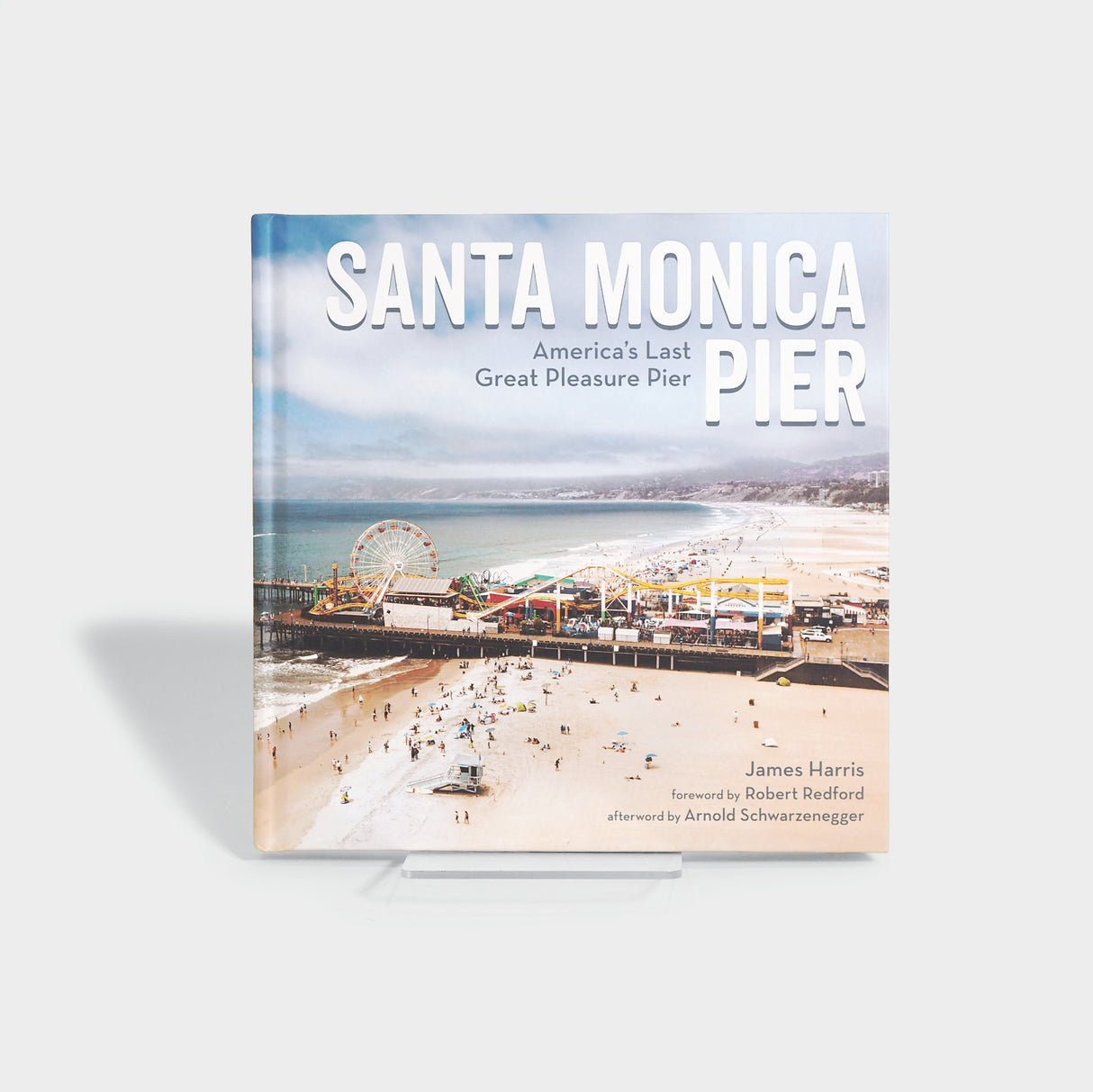 Santa Monica Pier: America's Last Great Pleasure Pier by James Harris