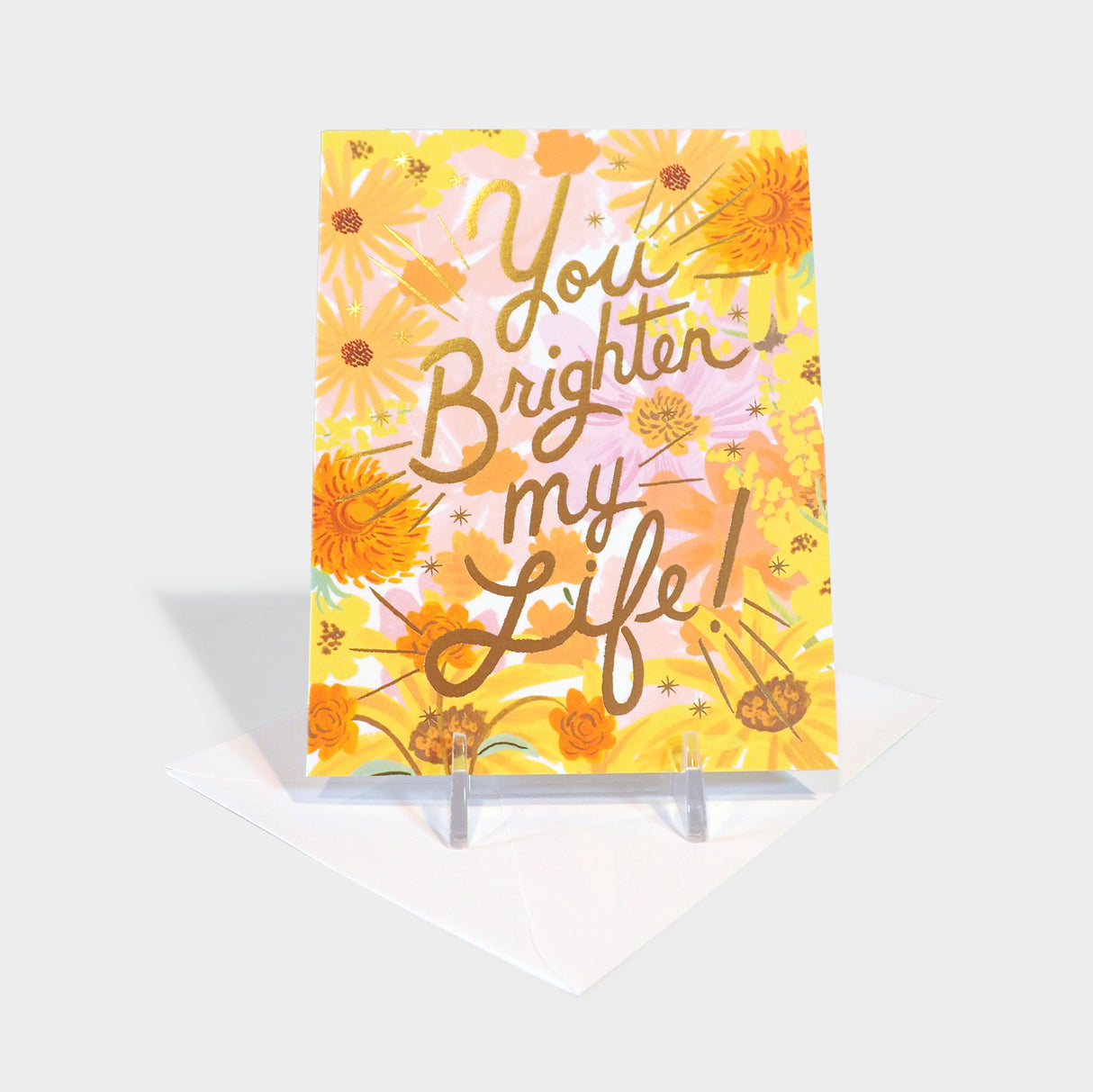 You Brighten My Life Card