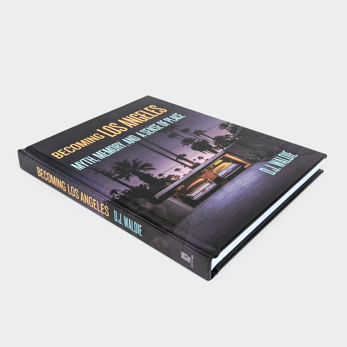 Becoming Los Angeles by D.J. Waldie