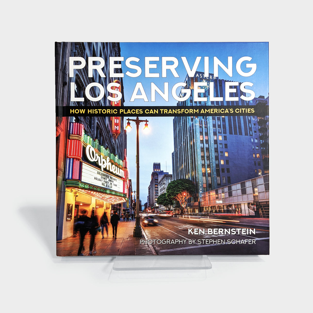 Preserving Los Angeles: How Historic Places Can Transform America's Cities by Ken Bernstein