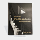 Regarding Paul Williams: A Photographer's View by Janna Ireland